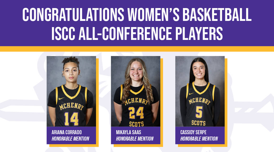 Scots Women's Basketball players Ariana Corrado, Mikayla Saas, and Cassidy Serpe earn Honorable Mention ISCC All-Conference honors.